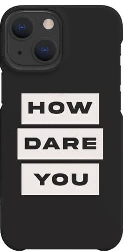 A Good Company iPhone 13 kova suojakuori (How dare you)