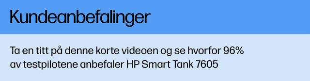 Kundeanmeldelser - se denne korte videoen og se hvorfor 96 & av testpilotene anbefaler HP Smart Tanke 7605