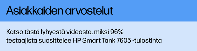 Asiakasarviot - katso tämä lyhyt video, joka kertoo miksi 96 % testaajista suosittelee HP Smart Tank 7605 -tulostinta
