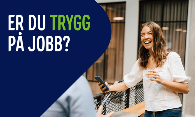 Reklamebilde av smilende kvinne snakker med en mann og tekst; Er du trygg på jobb?