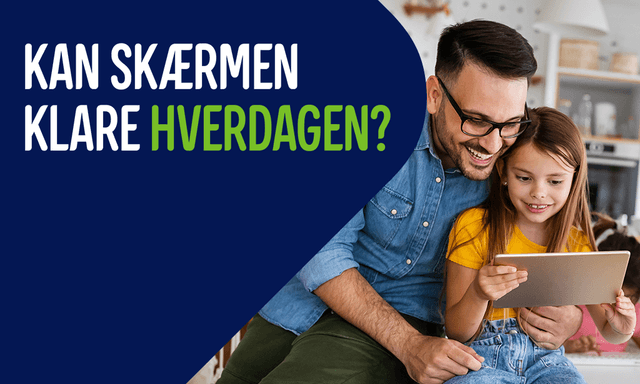 Far og datter med tablet på banner med teksten: "Kan skærmen klare hverdagen?"