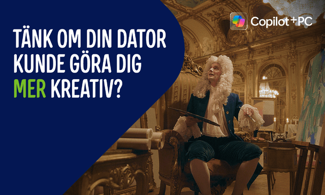 Copilot+ PC – Tänk om din dator kunde göra dig mer kreativ