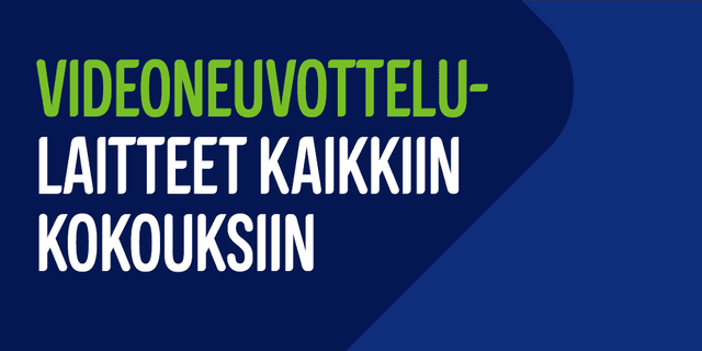 Videoneuvottelulaitteet kaikkiin kokouksiin