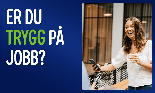 Smilende kvinne snakker med en mann og tekst; Er du trygg på jobb?