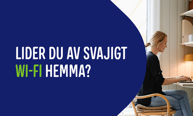 Top banner med texten Lider du av svajigt WI-FI hemma?