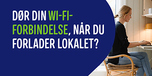 Tilbage til hverdagen - Billede med teksten Dør din wifi-forbindelse, når du forlader lokalet?