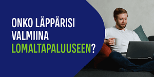 Mies istuu sohvalla kannettava sylissään ja vieressä mainosteksti Onko läppärisi valmiina lomaltapaluuseen?