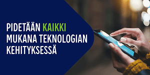 Pidetään kaikki mukana teknologian kehityksess - digitaalinen yhdenvertaisuus