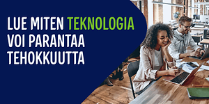 Miten teknologia auttaa tehokkuudessa