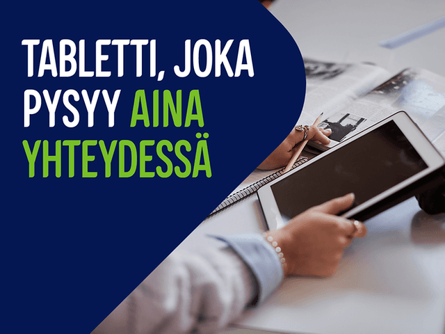 Mainoskuva, jossa nainen pitelee tablettia kädessään, sekä teksti: Tabletti, joka pysyy aina yhteydessä