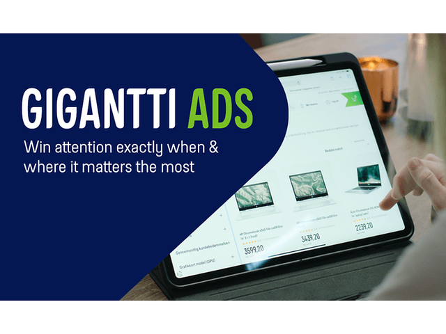 Gigantti Ads - Win attention exactly where and when it matters the most