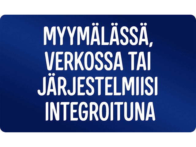 Myymälässä, verkossa tai järjestelmiisi integroituna