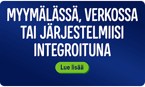 Myymälässä, verkossa tai järjestelmiisi integroituna