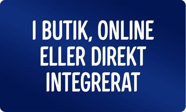 I butik, online eller direkt integrerat