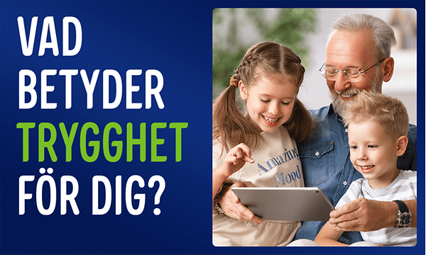 Farfar tittar på innehåll från en surfplatta tillsammans med sina barnbarn och text; Vad betyder trygghet för dig?