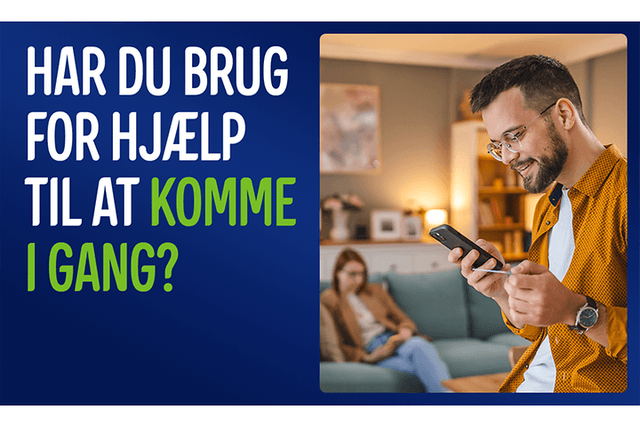 Mand, der ser på sin mobil, med teksten: «Har du brug for hjælp til at komme i gang?»