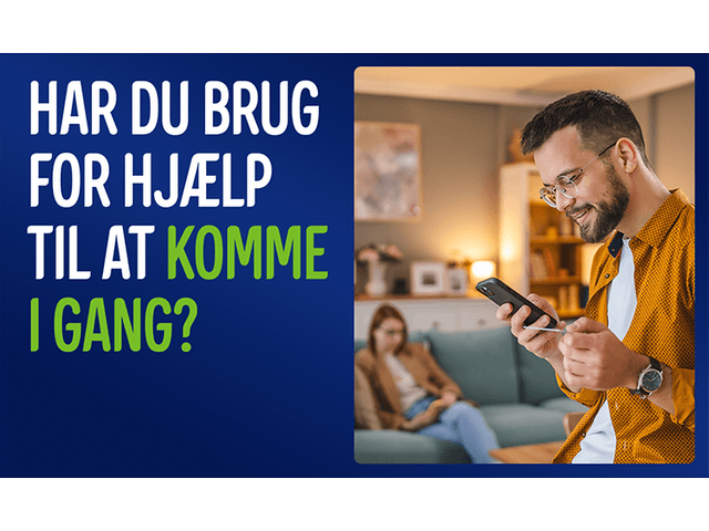 Mand, der ser på sin mobil, med teksten: «Har du brug for hjælp til at komme i gang?»