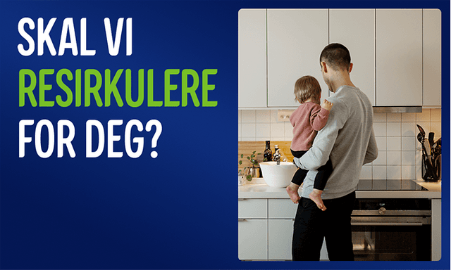 Far lager mat mens han holder sitt lille barn på armen, samt tekst: «Skal vi resirkulere for deg?»