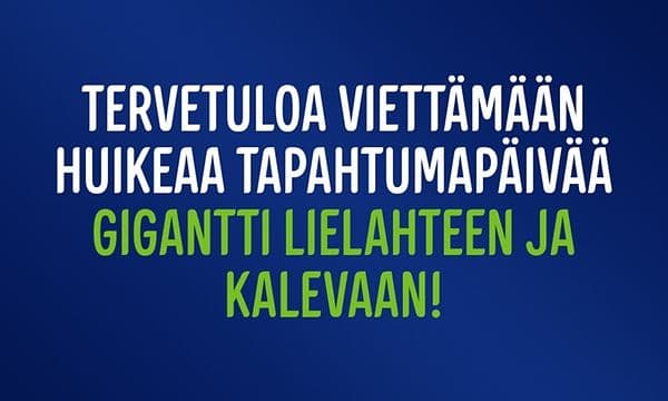 Tervetuloa viettämään huikeaa tapahtumapäivää Gigantti Lielahteen ja Kalevaan!